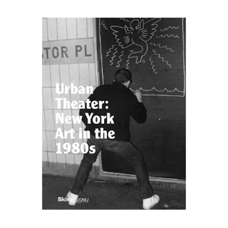 Urban Theater: New York Art in the 1980s