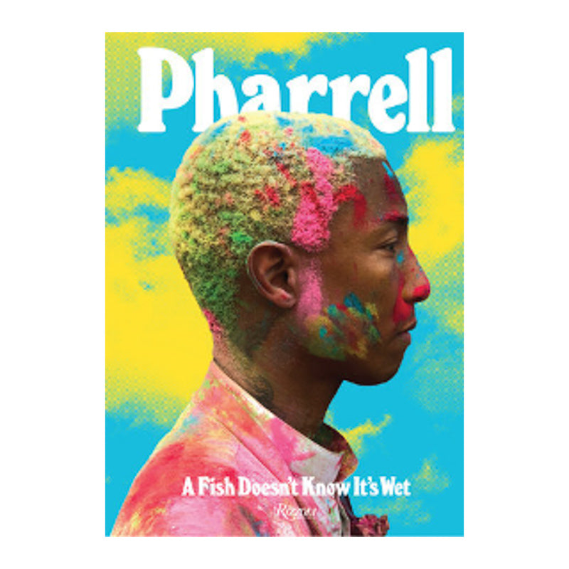 Pharrell: A Fish Doesn't Know It's Wet